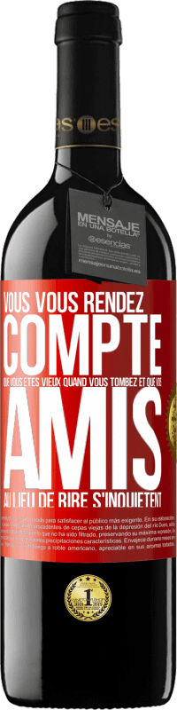 39,95 € | Vin rouge Édition RED MBE Réserve Vous vous rendez compte que vous êtes vieux quand vous tombez et que vos amis, au lieu de rire, s'inquiètent Étiquette Rouge. Étiquette personnalisable Réserve 12 Mois Récolte 2015 Tempranillo