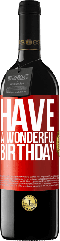 39,95 € Free Shipping | Red Wine RED Edition MBE Reserve Have a wonderful birthday Red Label. Customizable label Reserve 12 Months Harvest 2015 Tempranillo