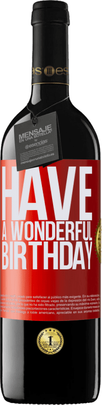 39,95 € | Vino Tinto Edición RED MBE Reserva Have a wonderful birthday Etiqueta Roja. Etiqueta personalizable Reserva 12 Meses Cosecha 2015 Tempranillo