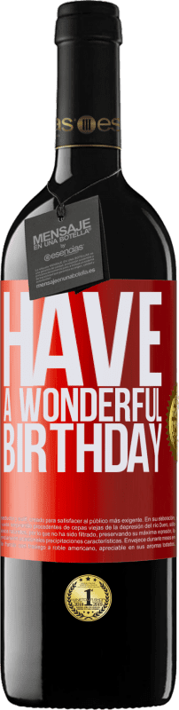 39,95 € Envío gratis | Vino Tinto Edición RED MBE Reserva Have a wonderful birthday Etiqueta Roja. Etiqueta personalizable Reserva 12 Meses Cosecha 2016 Tempranillo