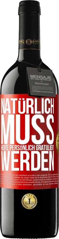 39,95 € | Rotwein RED Ausgabe MBE Reserve Natürlich muss heute persönlich gratuliert werden Rote Markierung. Anpassbares Etikett Reserve 12 Monate Ernte 2015 Tempranillo