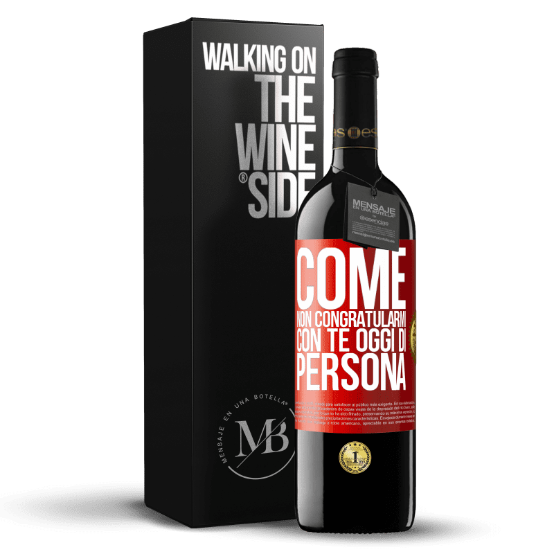 39,95 € Spedizione Gratuita | Vino rosso Edizione RED MBE Riserva Come non congratularmi con te oggi, di persona Etichetta Rossa. Etichetta personalizzabile Riserva 12 Mesi Raccogliere 2015 Tempranillo