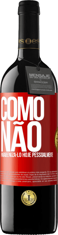 «Como não parabenizá-lo hoje, pessoalmente» Edição RED MBE Reserva