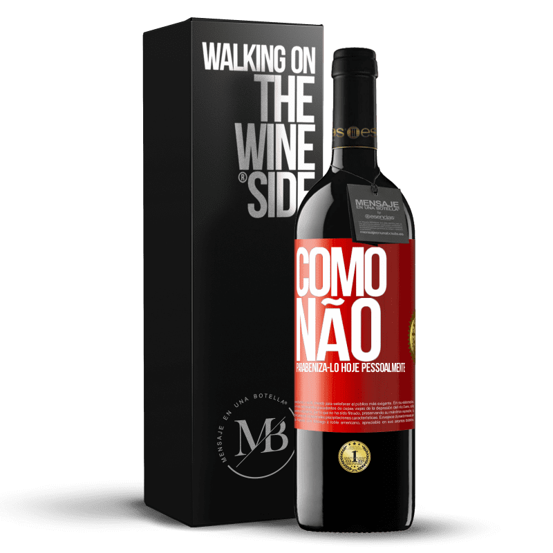 39,95 € Envio grátis | Vinho tinto Edição RED MBE Reserva Como não parabenizá-lo hoje, pessoalmente Etiqueta Vermelha. Etiqueta personalizável Reserva 12 Meses Colheita 2015 Tempranillo