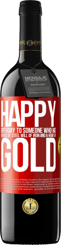 39,95 € Free Shipping | Red Wine RED Edition MBE Reserve Happy birthday to someone who has nerves of steel, will of iron and a heart of gold Red Label. Customizable label Reserve 12 Months Harvest 2015 Tempranillo