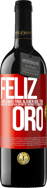 39,95 € | Vino Tinto Edición RED MBE Reserva Feliz cumpleaños, para alguien que tiene, nervios de acero, voluntad de hierro y corazón de oro Etiqueta Roja. Etiqueta personalizable Reserva 12 Meses Cosecha 2015 Tempranillo