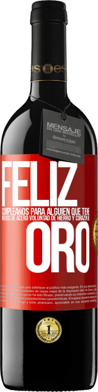 39,95 € | Vino Tinto Edición RED MBE Reserva Feliz cumpleaños, para alguien que tiene, nervios de acero, voluntad de hierro y corazón de oro Etiqueta Roja. Etiqueta personalizable Reserva 12 Meses Cosecha 2016 Tempranillo
