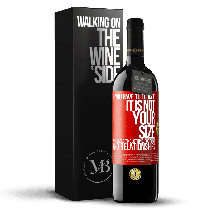 39,95 € Free Shipping | Red Wine RED Edition MBE Reserve If you have to force it, it is not your size. Applicable to clothing, footwear and relationships Red Label. Customizable label Reserve 12 Months Harvest 2014 Tempranillo