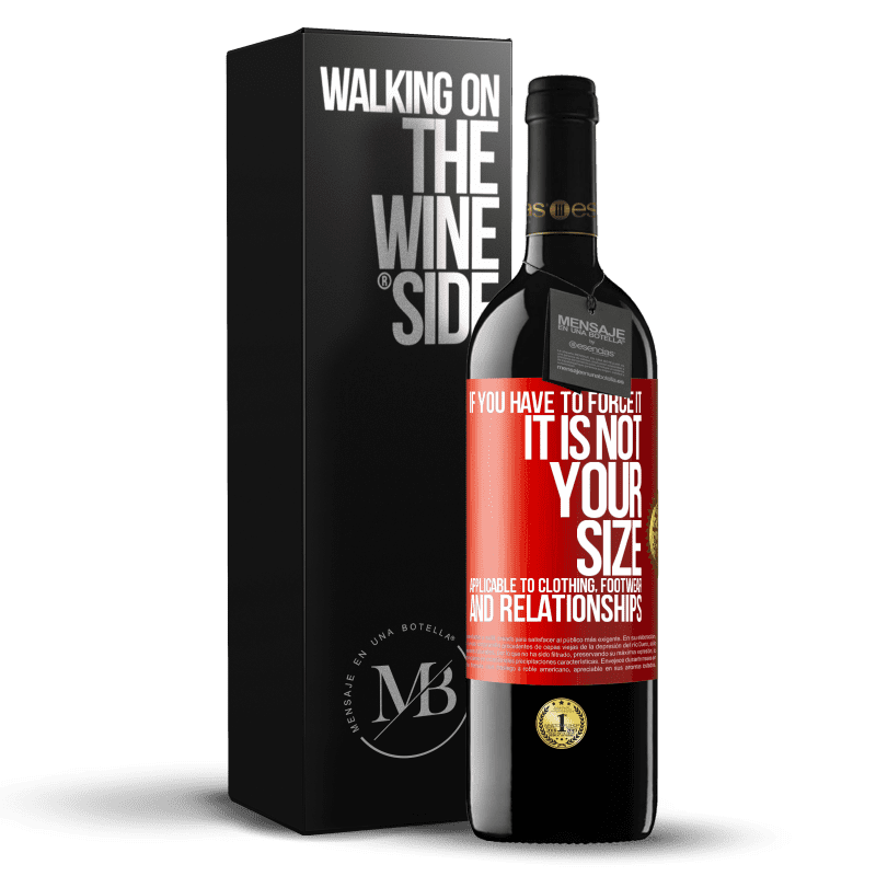 39,95 € Free Shipping | Red Wine RED Edition MBE Reserve If you have to force it, it is not your size. Applicable to clothing, footwear and relationships Red Label. Customizable label Reserve 12 Months Harvest 2015 Tempranillo