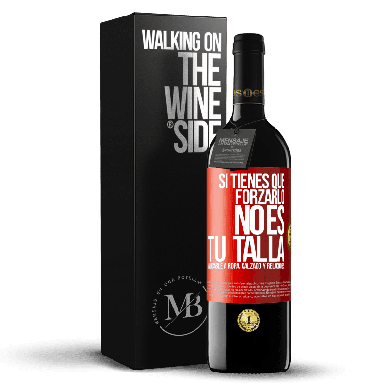 39,95 € Envío gratis | Vino Tinto Edición RED MBE Reserva Si tienes que forzarlo, no es tu talla. Aplicable a ropa, calzado y relaciones Etiqueta Roja. Etiqueta personalizable Reserva 12 Meses Cosecha 2014 Tempranillo