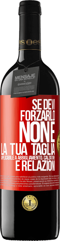 39,95 € Spedizione Gratuita | Vino rosso Edizione RED MBE Riserva Se devi forzarlo, non è la tua taglia. Applicabile a abbigliamento, calzature e relazioni Etichetta Rossa. Etichetta personalizzabile Riserva 12 Mesi Raccogliere 2016 Tempranillo