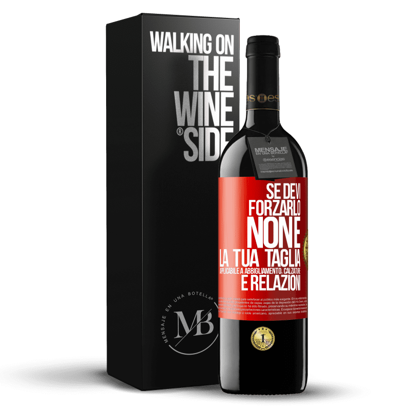 39,95 € Spedizione Gratuita | Vino rosso Edizione RED MBE Riserva Se devi forzarlo, non è la tua taglia. Applicabile a abbigliamento, calzature e relazioni Etichetta Rossa. Etichetta personalizzabile Riserva 12 Mesi Raccogliere 2014 Tempranillo