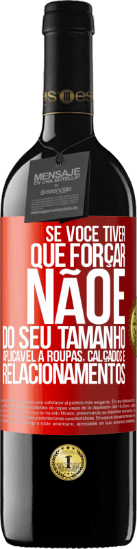 Envio grátis | Vinho tinto Edição RED MBE Reserva Se você tiver que forçar, não é do seu tamanho. Aplicável a roupas, calçados e relacionamentos Etiqueta Vermelha. Etiqueta personalizável Reserva 12 Meses Colheita 2014 Tempranillo