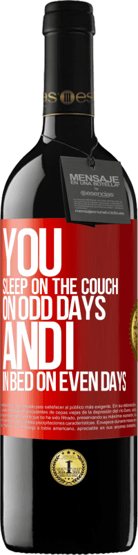 Free Shipping | Red Wine RED Edition MBE Reserve You sleep on the couch on odd days and I in bed on even days Red Label. Customizable label Reserve 12 Months Harvest 2014 Tempranillo