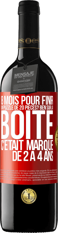 39,95 € Envoi gratuit | Vin rouge Édition RED MBE Réserve 8 mois pour finir un puzzle de 20 pièces? Ben, sur la boîte c'était marqué de 2 à 4 ans Étiquette Rouge. Étiquette personnalisable Réserve 12 Mois Récolte 2016 Tempranillo