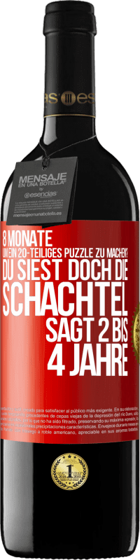 39,95 € | Rotwein RED Ausgabe MBE Reserve 8 Monate, um ein 20-teiliges Puzzle zu machen? Du siest doch, die Schachtel sagt 2 bis 4 Jahre Rote Markierung. Anpassbares Etikett Reserve 12 Monate Ernte 2016 Tempranillo