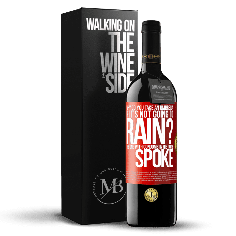39,95 € Free Shipping | Red Wine RED Edition MBE Reserve Why do you take an umbrella if it's not going to rain? The one with condoms in his purse spoke Red Label. Customizable label Reserve 12 Months Harvest 2014 Tempranillo