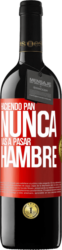 «Haciendo pan nunca vas a pasar hambre» Edición RED MBE Reserva
