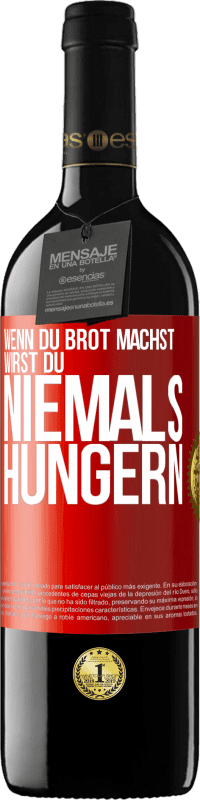 Kostenloser Versand | Rotwein RED Ausgabe MBE Reserve Wenn du Brot machst, wirst du niemals hungern Rote Markierung. Anpassbares Etikett Reserve 12 Monate Ernte 2014 Tempranillo