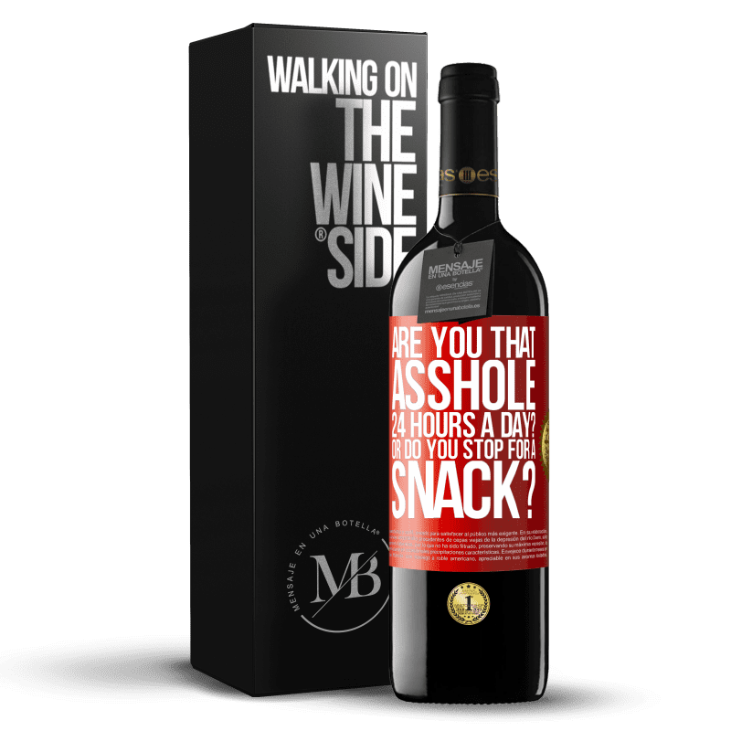39,95 € Free Shipping | Red Wine RED Edition MBE Reserve Are you that asshole 24 hours a day? Or do you stop for a snack? Red Label. Customizable label Reserve 12 Months Harvest 2016 Tempranillo