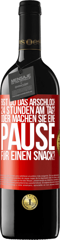 39,95 € Kostenloser Versand | Rotwein RED Ausgabe MBE Reserve Bist du das Arschloch 24 Stunden am Tag? Oder machen Sie eine Pause für einen Snack? Rote Markierung. Anpassbares Etikett Reserve 12 Monate Ernte 2016 Tempranillo