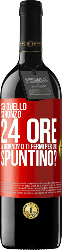 Spedizione Gratuita | Vino rosso Edizione RED MBE Riserva Sei quello stronzo 24 ore al giorno? O ti fermi per uno spuntino? Etichetta Rossa. Etichetta personalizzabile Riserva 12 Mesi Raccogliere 2014 Tempranillo