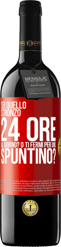 39,95 € Spedizione Gratuita | Vino rosso Edizione RED MBE Riserva Sei quello stronzo 24 ore al giorno? O ti fermi per uno spuntino? Etichetta Rossa. Etichetta personalizzabile Riserva 12 Mesi Raccogliere 2016 Tempranillo