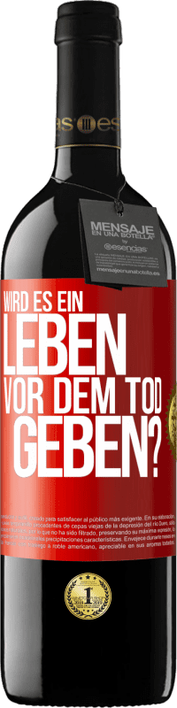 39,95 € | Rotwein RED Ausgabe MBE Reserve Wird es ein Leben vor dem Tod geben? Rote Markierung. Anpassbares Etikett Reserve 12 Monate Ernte 2015 Tempranillo