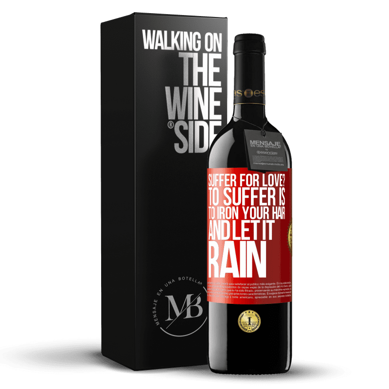 39,95 € Free Shipping | Red Wine RED Edition MBE Reserve Suffer for love? To suffer is to iron your hair and let it rain Red Label. Customizable label Reserve 12 Months Harvest 2014 Tempranillo