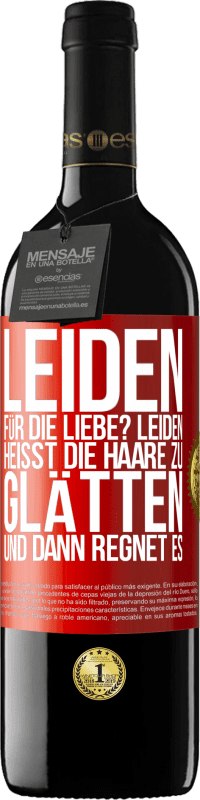 Kostenloser Versand | Rotwein RED Ausgabe MBE Reserve Leiden für die Liebe? Leiden heißt, die Haare zu glätten und dann regnet es Rote Markierung. Anpassbares Etikett Reserve 12 Monate Ernte 2014 Tempranillo