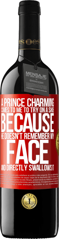 39,95 € | Red Wine RED Edition MBE Reserve A prince charming comes to me to try on a shoe because he doesn't remember my face and directly swallows it Red Label. Customizable label Reserve 12 Months Harvest 2014 Tempranillo