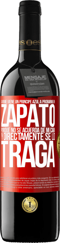 «A mí me viene un príncipe azul a probarme un zapato porque no se acuerda de mi cara y directamente se lo traga» Edición RED MBE Reserva