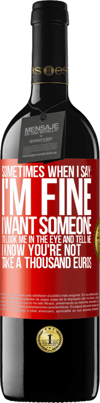 «Sometimes when I say: I'm fine, I want someone to look me in the eye and tell me: I know you're not, take a thousand euros» RED Edition MBE Reserve