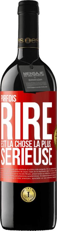 39,95 € | Vin rouge Édition RED MBE Réserve Parfois, rire est la chose la plus sérieuse Étiquette Rouge. Étiquette personnalisable Réserve 12 Mois Récolte 2014 Tempranillo