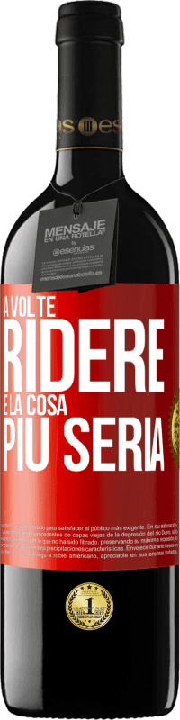 39,95 € | Vino rosso Edizione RED MBE Riserva A volte ridere è la cosa più seria Etichetta Rossa. Etichetta personalizzabile Riserva 12 Mesi Raccogliere 2014 Tempranillo