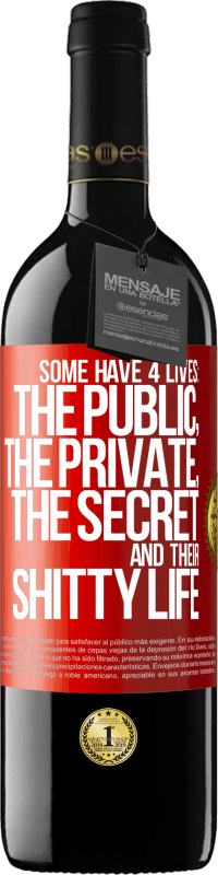 39,95 € Free Shipping | Red Wine RED Edition MBE Reserve Some have 4 lives: the public, the private, the secret and their shitty life Red Label. Customizable label Reserve 12 Months Harvest 2014 Tempranillo