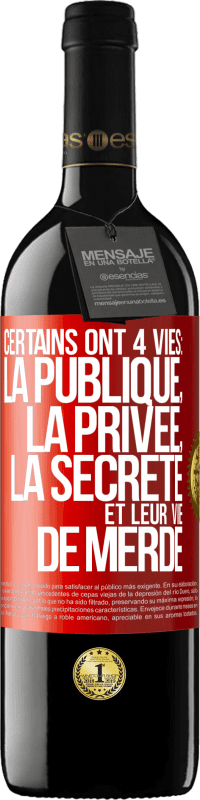 Envoi gratuit | Vin rouge Édition RED MBE Réserve Certains ont 4 vies: la publique, la privée, la secrète et leur vie de merde Étiquette Rouge. Étiquette personnalisable Réserve 12 Mois Récolte 2014 Tempranillo