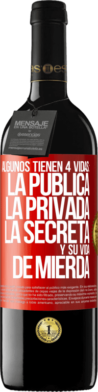 Envío gratis | Vino Tinto Edición RED MBE Reserva Algunos tienen 4 vidas: la pública, la privada, la secreta y su vida de mierda Etiqueta Roja. Etiqueta personalizable Reserva 12 Meses Cosecha 2014 Tempranillo