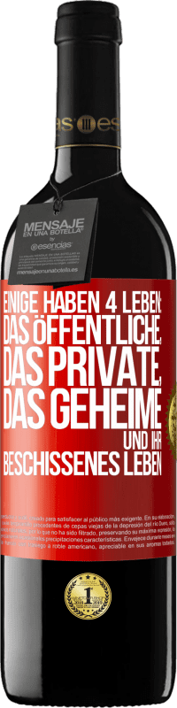 39,95 € | Rotwein RED Ausgabe MBE Reserve Einige haben 4 Leben: das öffentliche, das private, das geheime und ihr beschissenes Leben Rote Markierung. Anpassbares Etikett Reserve 12 Monate Ernte 2016 Tempranillo