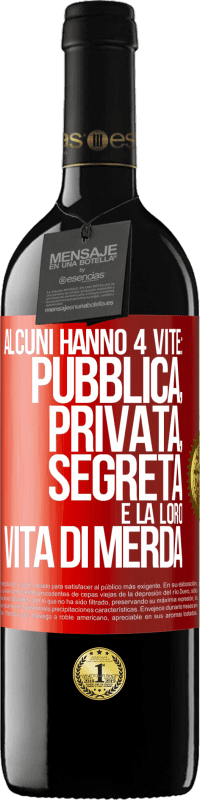 Spedizione Gratuita | Vino rosso Edizione RED MBE Riserva Alcuni hanno 4 vite: pubblica, privata, segreta e la loro vita di merda Etichetta Rossa. Etichetta personalizzabile Riserva 12 Mesi Raccogliere 2014 Tempranillo