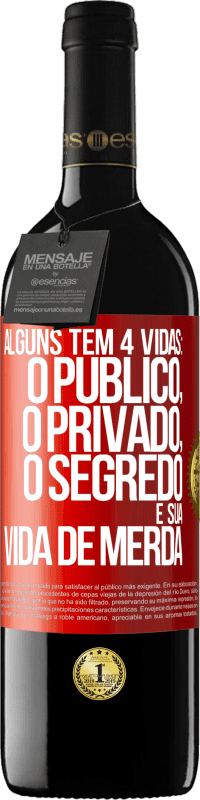 Envio grátis | Vinho tinto Edição RED MBE Reserva Alguns têm 4 vidas: o público, o privado, o segredo e sua vida de merda Etiqueta Vermelha. Etiqueta personalizável Reserva 12 Meses Colheita 2014 Tempranillo