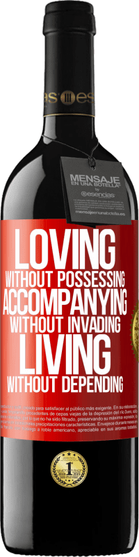 Free Shipping | Red Wine RED Edition MBE Reserve Loving without possessing, accompanying without invading, living without depending Red Label. Customizable label Reserve 12 Months Harvest 2014 Tempranillo