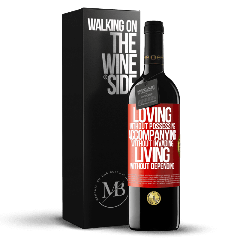 39,95 € Free Shipping | Red Wine RED Edition MBE Reserve Loving without possessing, accompanying without invading, living without depending Red Label. Customizable label Reserve 12 Months Harvest 2015 Tempranillo