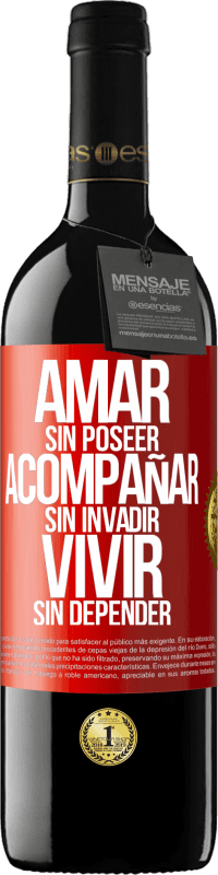 39,95 € | Vino Tinto Edición RED MBE Reserva Amar sin poseer, acompañar sin invadir, vivir sin depender Etiqueta Roja. Etiqueta personalizable Reserva 12 Meses Cosecha 2014 Tempranillo