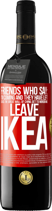 Free Shipping | Red Wine RED Edition MBE Reserve Friends who say: I'm coming. And they have left: cross the Great Wall of China, get to Mordor and leave Ikea Red Label. Customizable label Reserve 12 Months Harvest 2014 Tempranillo