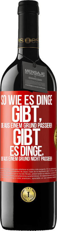 Kostenloser Versand | Rotwein RED Ausgabe MBE Reserve So wie es Dinge gibt, die aus einem Grund passieren, gibt es Dinge, die aus einem Grund nicht passieren Rote Markierung. Anpassbares Etikett Reserve 12 Monate Ernte 2014 Tempranillo