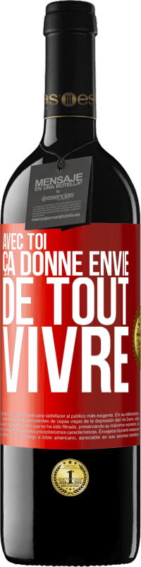 39,95 € | Vin rouge Édition RED MBE Réserve Avec toi ça donne envie de tout vivre Étiquette Rouge. Étiquette personnalisable Réserve 12 Mois Récolte 2014 Tempranillo