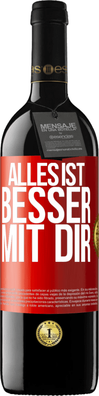 39,95 € | Rotwein RED Ausgabe MBE Reserve Alles ist besser mit Dir Rote Markierung. Anpassbares Etikett Reserve 12 Monate Ernte 2016 Tempranillo