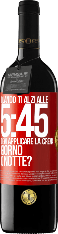 Spedizione Gratuita | Vino rosso Edizione RED MBE Riserva Quando ti alzi alle 5:45, devi applicare la crema giorno o notte? Etichetta Rossa. Etichetta personalizzabile Riserva 12 Mesi Raccogliere 2014 Tempranillo