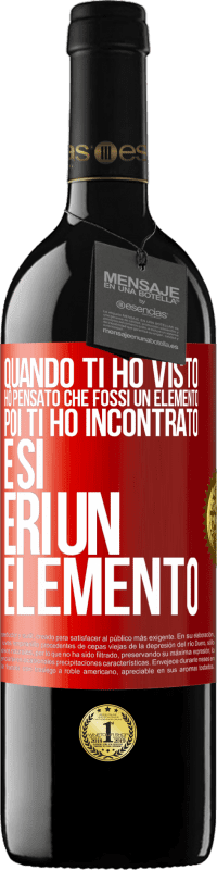 39,95 € Spedizione Gratuita | Vino rosso Edizione RED MBE Riserva Quando ti ho visto, ho pensato che fossi un elemento. Poi ti ho incontrato e sì, eri un elemento Etichetta Rossa. Etichetta personalizzabile Riserva 12 Mesi Raccogliere 2016 Tempranillo